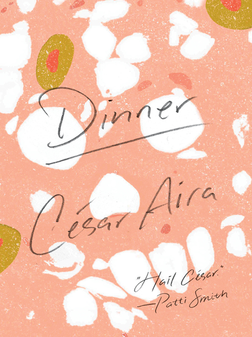Détails du titre pour Dinner par César Aira - Disponible